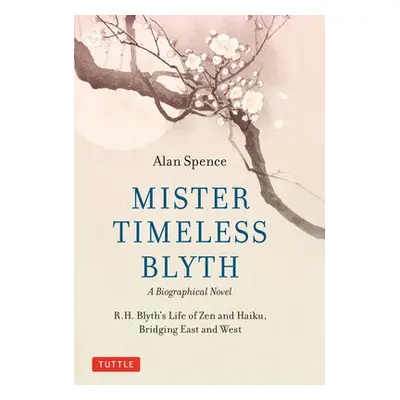 Mister Timeless Blyth: A Biographical Novel - Spence, Alan