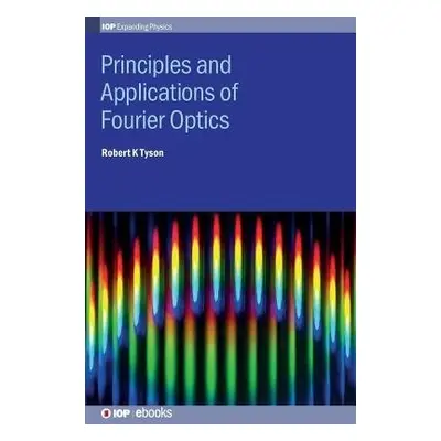 Principles and Applications of Fourier Optics - Tyson, Robert K (The University of North Carolin