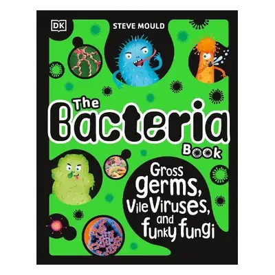 Bacteria Book (New Edition) - Mould, Steve