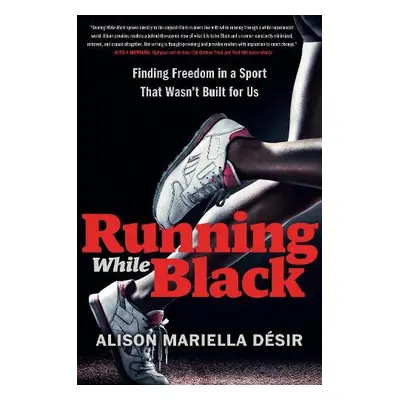 Running While Black - Desir, Alison Mariella