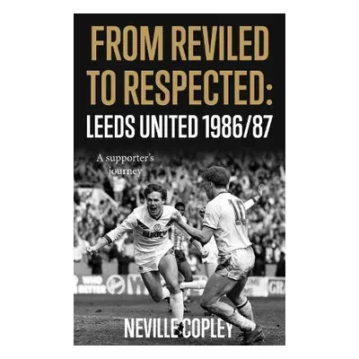 From Reviled to Respected - Copley, Neville