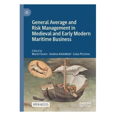 General Average and Risk Management in Medieval and Early Modern Maritime Business