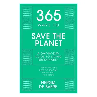 365 Ways to Save the Planet - Baere, Nergiz De