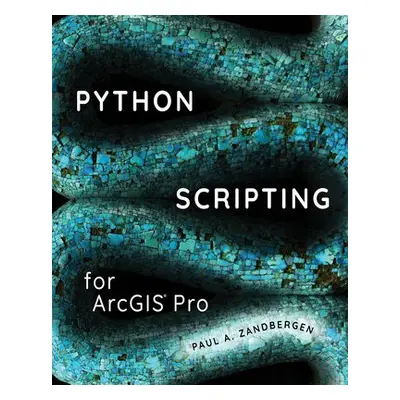 Python Scripting for ArcGIS Pro - Zandbergen, Paul A.