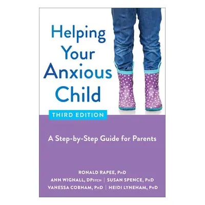 Helping Your Anxious Child - Wignall, Ann a Lyneham, Heidi a Rapee, Ronald M. a Spence, Susan a 