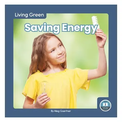 Living Green: Saving Energy - Gaertner, Meg