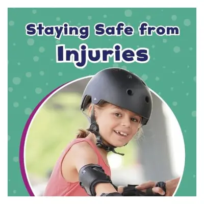 Staying Safe from Injuries - Schuh, Mari