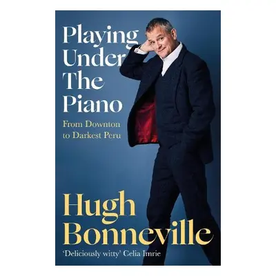 Playing Under the Piano: 'Comedy gold' Sunday Times - Bonneville, Hugh