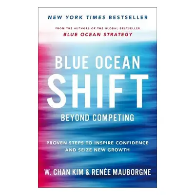 Blue Ocean Shift - Mauborgne, Renee a Kim, W. Chan