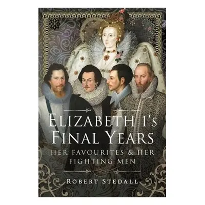 Elizabeth I's Final Years - Stedall, Robert