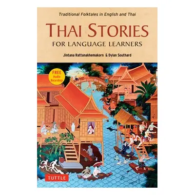 Thai Stories for Language Learners - Rattanakhemakorn, Jintana a Southard, Dylan