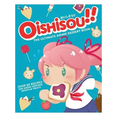 Oishisou!! The Ultimate Anime Dessert Book - Sui, Hadley a Narboneta Zosa, Monique