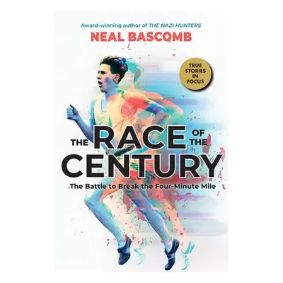 Race of the Century: The Battle to Break the Four-Minute Mile (Scholastic Focus)