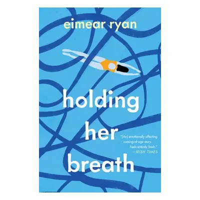 Holding Her Breath - Ryan, Eimear