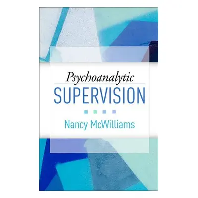 Psychoanalytic Supervision - McWilliams, Nancy