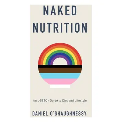 Naked Nutrition - O'Shaughnessy, Daniel