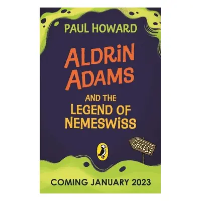 Aldrin Adams and the Legend of Nemeswiss - Howard, Paul