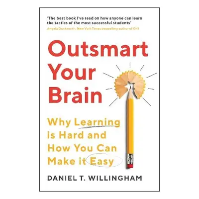 Outsmart Your Brain - Willingham, Daniel