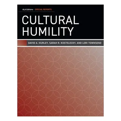 Cultural Humility - Hurley, David A. a Kostelecky, Sarah R. a Townsend, Lori