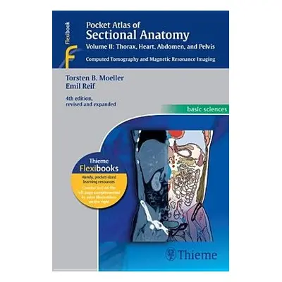 Pocket Atlas of Sectional Anatomy, Vol. II: Thorax, Heart, Abdomen and Pelvis - Moeller, Torsten