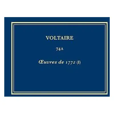 uvres completes de Voltaire (Complete Works of Voltaire) 74A - Voltaire