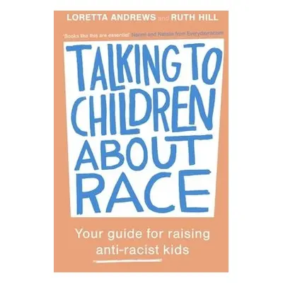 Talking to Children About Race - Andrews, Loretta a Hill, Ruth