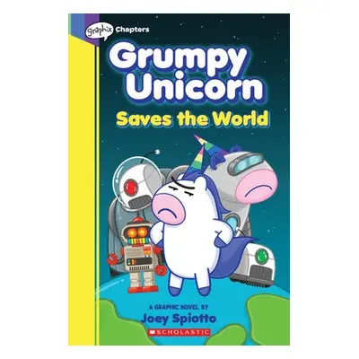 Grumpy Unicorn Saves the World: A Graphic Novel