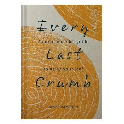 Every Last Crumb - Ramsden, James