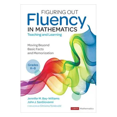 Figuring Out Fluency in Mathematics Teaching and Learning, Grades K-8 - Bay-Williams, Jennifer M