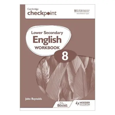 Cambridge Checkpoint Lower Secondary English Workbook 8 - Reynolds, John