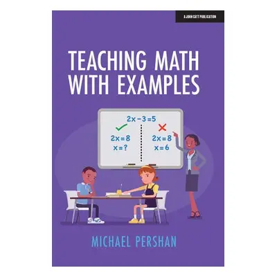 Teaching Math With Examples - Pershan, Michael