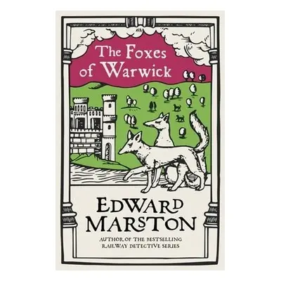 Foxes of Warwick - Marston, Edward