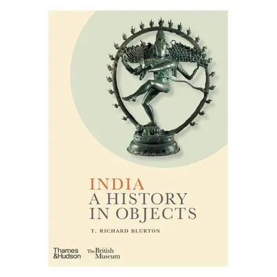 India: A History in Objects (British Museum) - Blurton, T. Richard