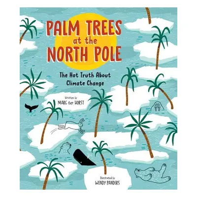 Palm Trees at the North Pole - ter Horst, Marc