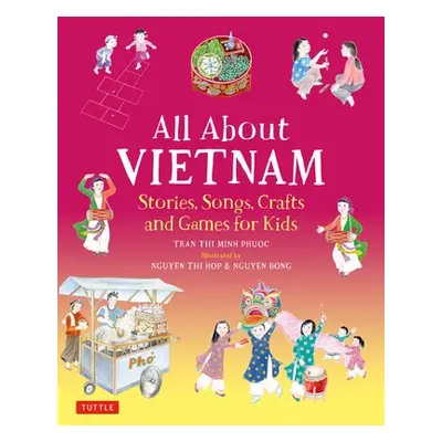 All About Vietnam: Projects a Activities for Kids - Tran, Phuoc Thi Minh