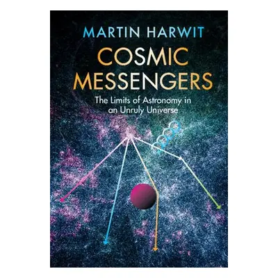 Cosmic Messengers - Harwit, Martin (Cornell University, New York)