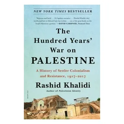 Hundred Years' War on Palestine - Khalidi, Rashid