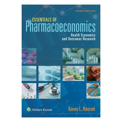 Essentials of Pharmacoeconomics - Rascati, Karen