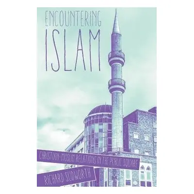 Encountering Islam - Sudworth, Richard