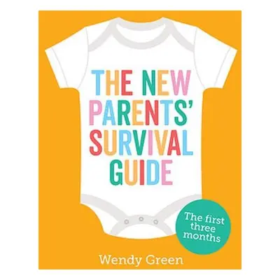 New Parents' Survival Guide - Green, Wendy