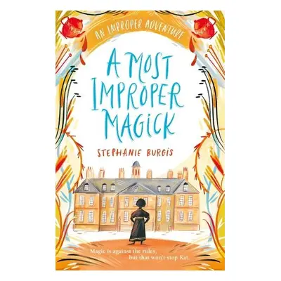 Most Improper Magick: An Improper Adventure 1 - Burgis, Stephanie