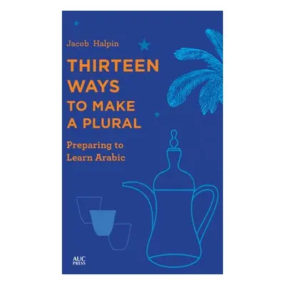 Thirteen Ways to Make a Plural - Halpin, Jacob