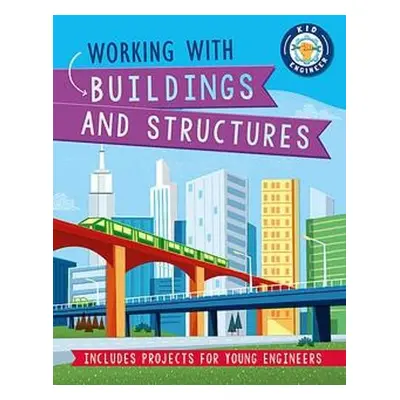 Kid Engineer: Working with Buildings and Structures - Howell, Izzi