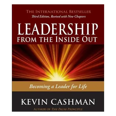 Leadership from the Inside Out - Cashman, Kevin