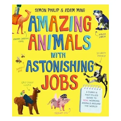 Amazing Animals with Astonishing Jobs - Philip, Simon