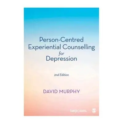 Person-Centred Experiential Counselling for Depression - Murphy, David