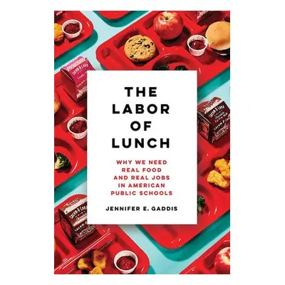 Labor of Lunch - Gaddis, Jennifer E.