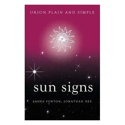 Sun Signs, Orion Plain and Simple - Fenton, Sasha a Dee, Jonathan