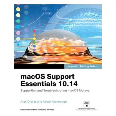 macOS Support Essentials 10.14 - Apple Pro Training Series - Karneboge, Adam a Karneboge, Adam