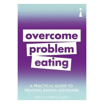 Practical Guide to Treating Eating Disorders - Furness-Smith, Patricia